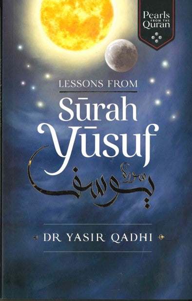 Lessons From Surah Yusuf by Dr. Yasir Qadhi