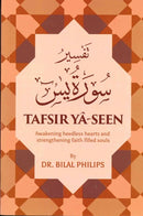 Tafsir Ya-Seen Awakening headless hearts and strengthening faith filled souls by Dr. Abu Ameenah Bilal Philips
