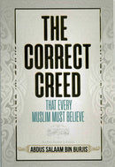 The Correct Creed That Every Muslim Must Believe by Abdus Salaam Bin Burjis