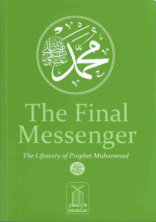 The Final Messenger The Lifestory of Prophet Muhammad (PBUH)