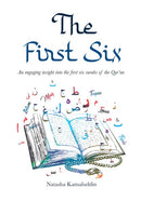 The First Six an engaging insight into the first six surahs of the Qura'n by Natasha Kamaluddin