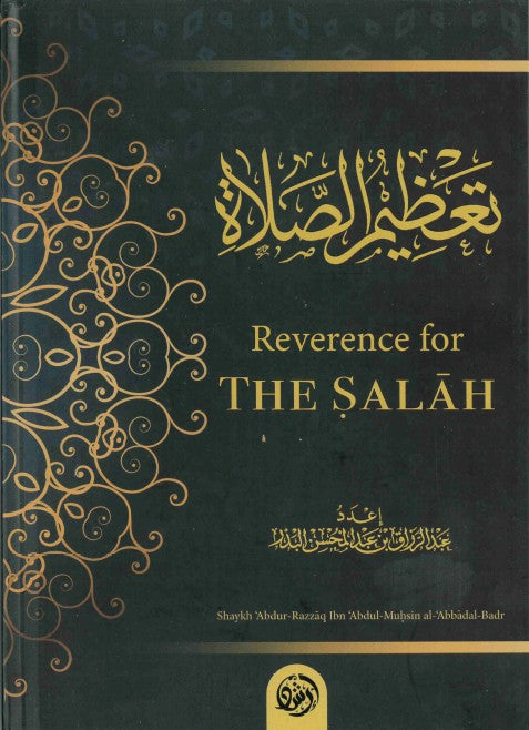 Reverence for The Salah H/B by Shaykh Abdur Razzaq ibn Abdul Muhsin Al-Abaad al-Badr
