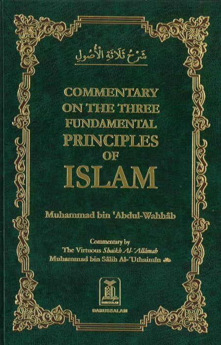 Commentary On the Three Fundamental Principles of Islam by Muhammad bin Abdul Wahhab Commentary by Shaikh Muhammad bin Salih Al-Uthaymin (RA)