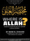 WHERE IS ALLAH? Evidences from the Qur'an, Sunnah & Early Scholars by Imama Al-Dhahabi Summarised and Verified by Shaykh Al-Bani