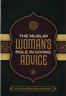 The Muslim Woman's Role in Giving Advice By Shaykh Rida Boushamah