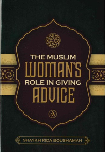 The Muslim Woman's Role in Giving Advice By Shaykh Rida Boushamah