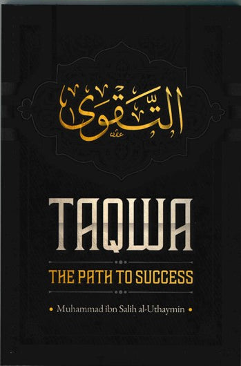 TAQWA The Path to Success by Shaikh Muhammad ibn Salih al-Uthaymin