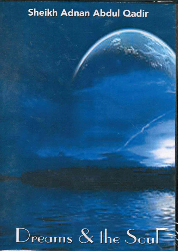 Dreams & The Soul by Shaikh Adnan Abdul Qadir