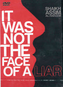 It Was Not The Face of A Liar DVD by Shaikh Assim Al-Hakeem