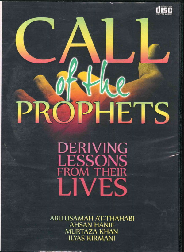 Call of the prophets Deriving lessons from the lives by Abu Usamah, Ahsan Hanif, Murtaza Khan and Ilyas Kirmani