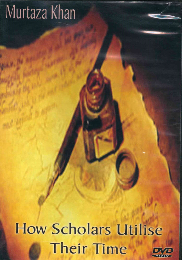 How Scholars utilise their times by Murtaza Khan