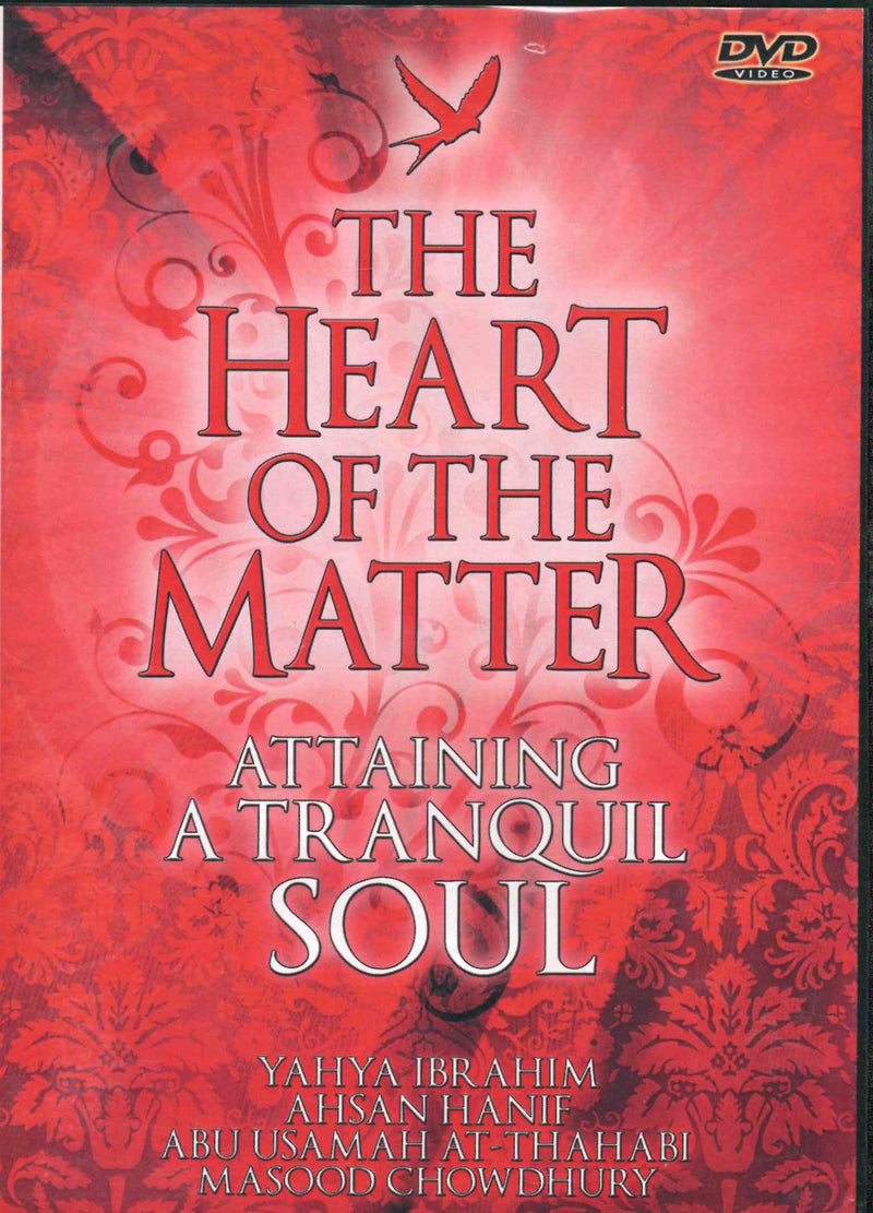 The Heart of the Matter attaining a Tranquil soul 4 DVD Set by Yahya Ibrahim, Ahsan Hanif, Abu Usamah and Mashood Chowdhury