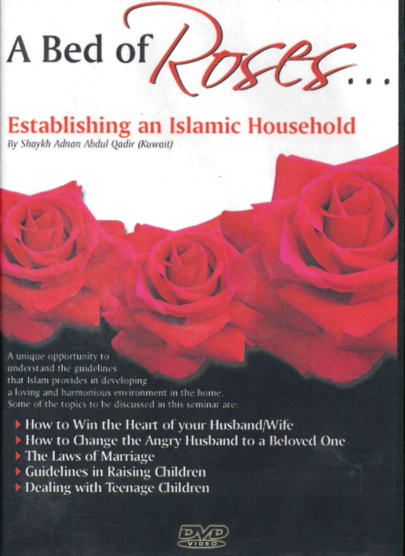 A Bed of Roses Establishing and Islamic Household 9 DVD set by Shaikh Adnan Abdul Qadir
