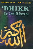 Dhikr the Seed of Paradise by Ahsan Hanif
