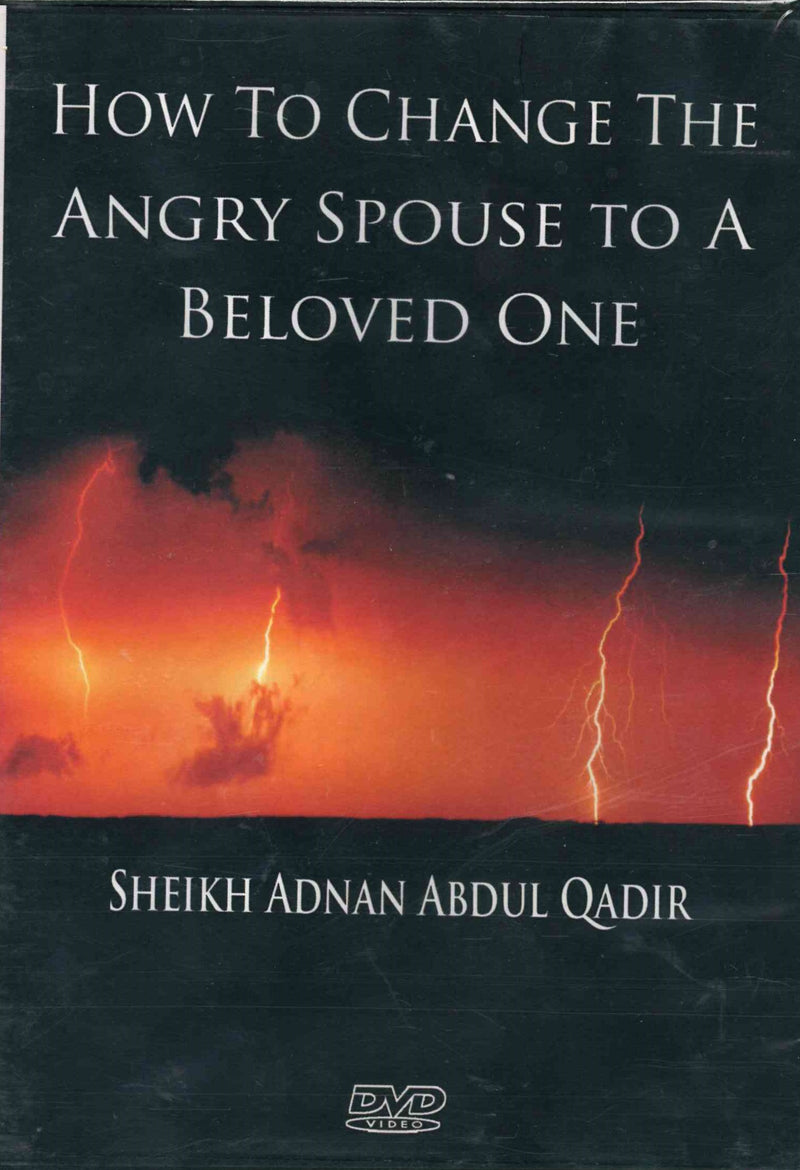 How to Change the Angry Spouse to a Beloved One 2 DVD by Sheikh Adnan Abdul Qadir
