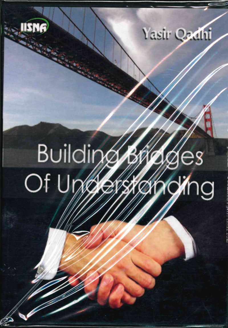 Building Bridges Of Understanding by Abu Ammar Yasir Qadhi