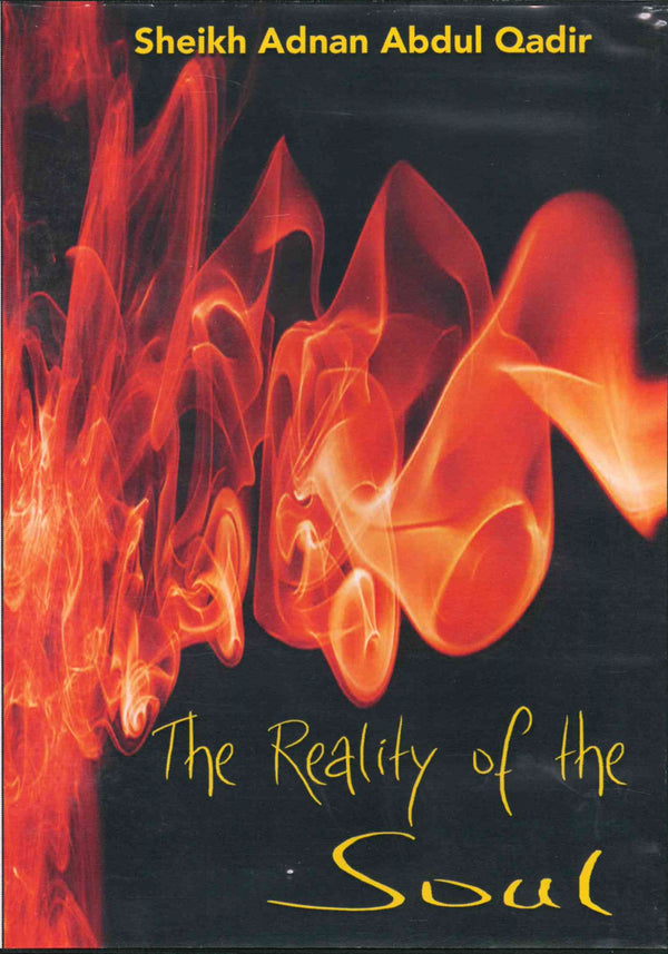 The Reality of the Soul by Sheikh Adnan Abdul Qadir