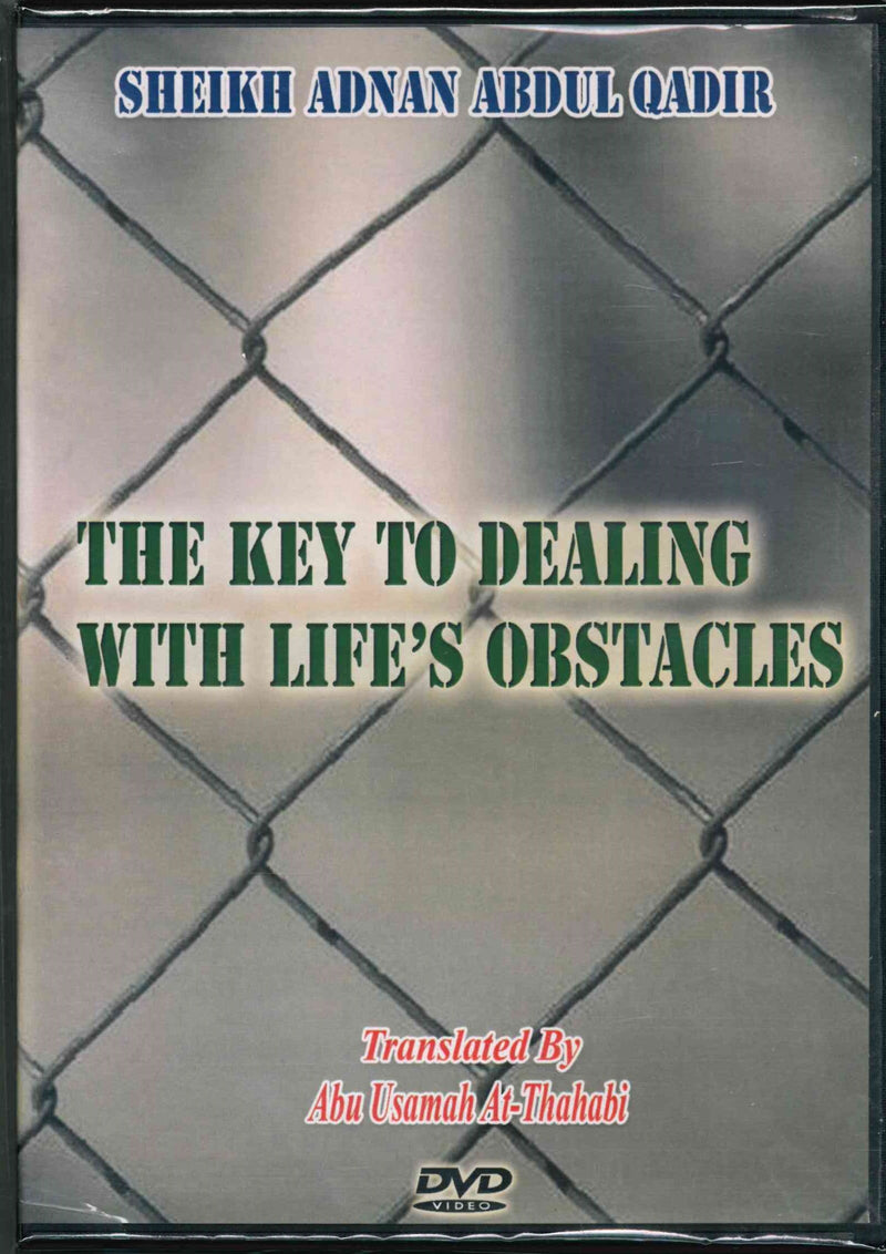 The Key to dealing with life's obstacles by Sheikh Adnan Abdul Qadir