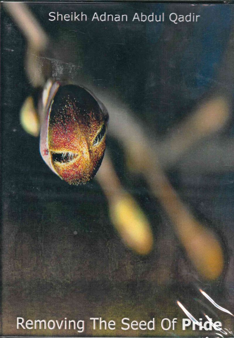 Removing the seed of pride by Sheikh Adnan Abdul Qadir