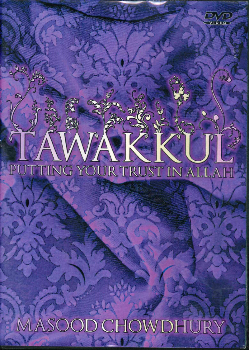 Tawakkul: Putting your Trust in Allah by Mashood Chowdhury