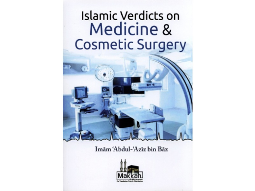 Islamic Verdicts On Medicine & Cosmetic Surgery by Shaykh ibn Baz