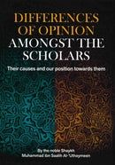 Differences of Opinion Amongst the Scholars by Sheikh Muhammad Ibn Saalih al-Uthaymeen