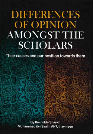 Differences of Opinion Amongst the Scholars by Sheikh Muhammad Ibn Saalih al-Uthaymeen