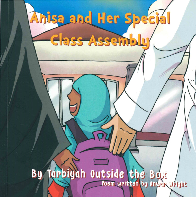 Anisa and Her Special Class Assembly By Tarbiyah outside the Box poem written by Anwar Wright
