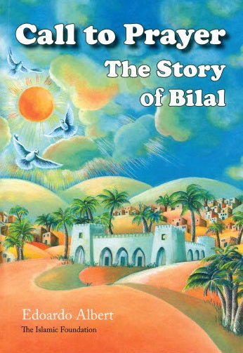 CALL TO PRAYER THE STORY OF BILAL By Albert Edoardo