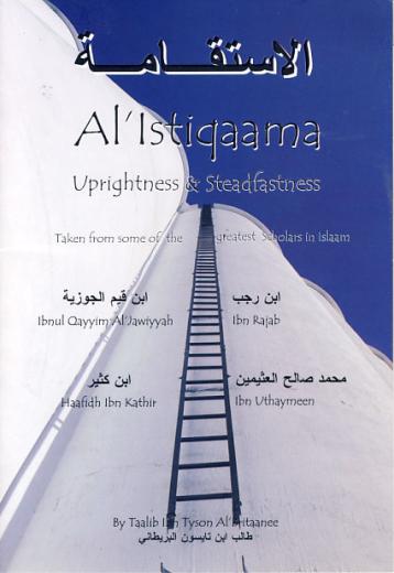 Al-Istiqaama - Uprightness & Steadfastness by Taalib Ibn Tyson Al-Britaanee
