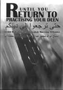 Until You Return to Practising Your Deen by Sheikh Muhammad Abdulwahab Marzooq Al-Banna