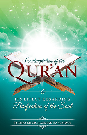 Contemplation of the Quran & its Effects Regarding Purifying the Soul by Muhammad Bazmool
