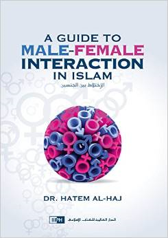 A Guide to Male-Female Interaction in Islam by Dr Hatem al-Haj