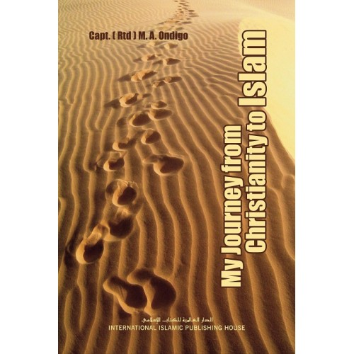 My Journey from Christianity to Islam by M. A. Ondigo