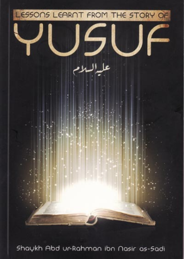 Lessons Learnt from the Story of Yusuf by Shaykh as-Sadi