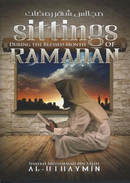 Sittings During the Blessed Month of Ramadan by Sh Uthaymeen