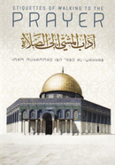 Etiquettes of Walking to the Prayer by Shaykh Muhammad Ibn Abdul Wahhab