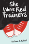 She Wore Red Trainers by Naima B Robert