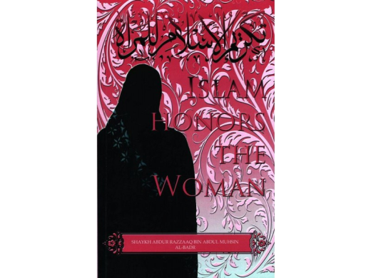 Islam Honors the Woman by Shaykh Abdur Razzaq al-Badr