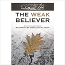 The Weak Believer by Sheikh Aboo Nasreen Muhammed ibn Abdullah Al-Imaam
