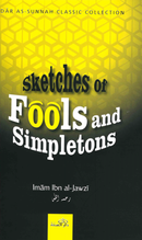 Sketches of Fools and Simpletons by Imam Ibn Al-Jawzi