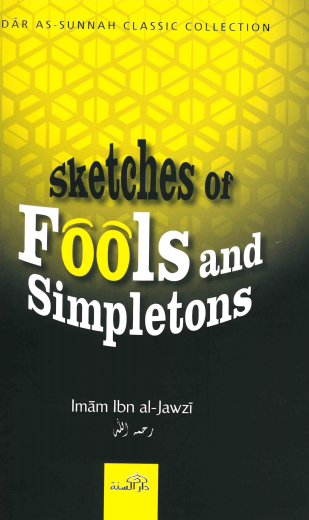Sketches of Fools and Simpletons by Imam Ibn Al-Jawzi