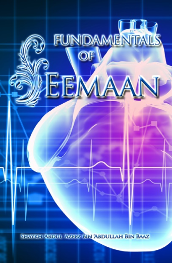 Fundamentals of Eemaan by Shaikh Abdul Aziz bin Abdullah bin Baz