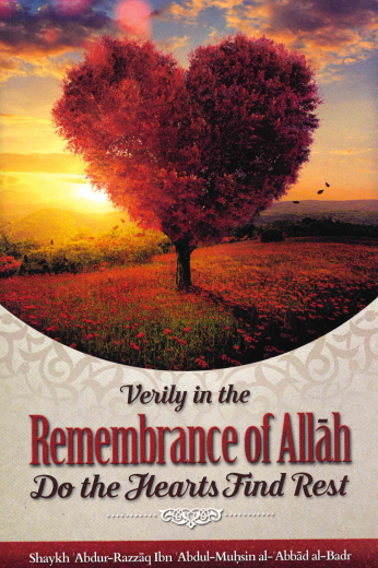 Verily in the Remembrance of Allah Do the Hearts Fnd Rest