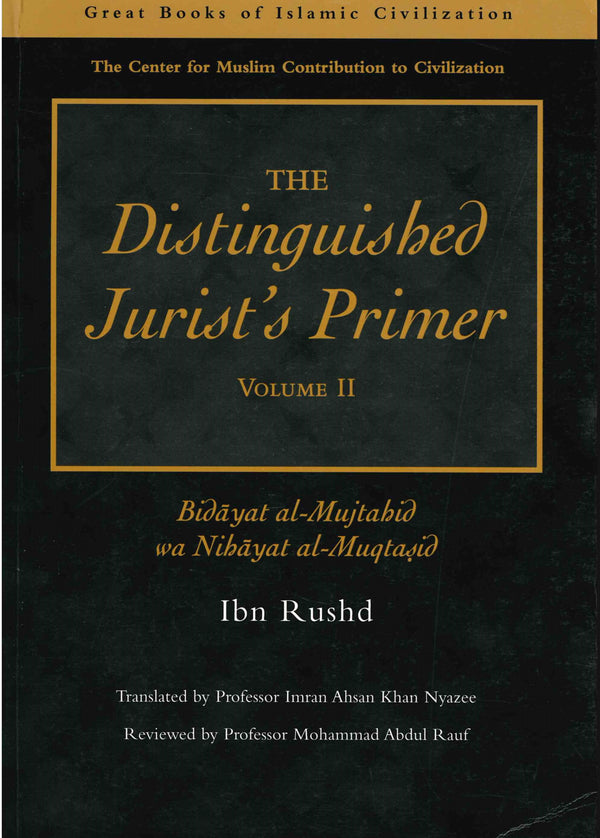 The Distinguished Jurist's Primer Volume 2 Bidayat al-Mujahid wa Nihayat al-Muqtasid by Ibn Rushd