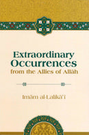 Extraordinary Occurrences from the Allies of Allah by Imam Al-Lalikai