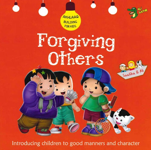 FORGIVING OTHERS GOOD MANNERS AND CHARACTER By Gator Ali