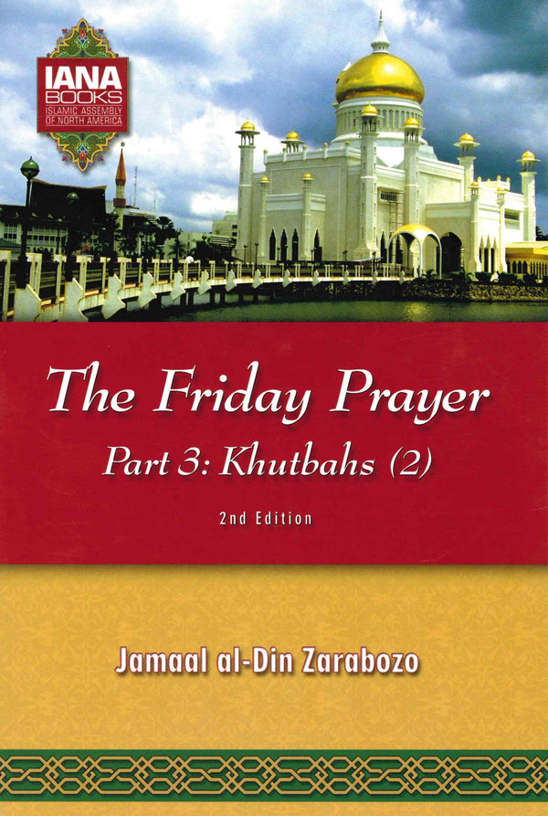 The Friday Prayer Part 3:  Khutbah-2 by Jamal Al-Din Zarabozo