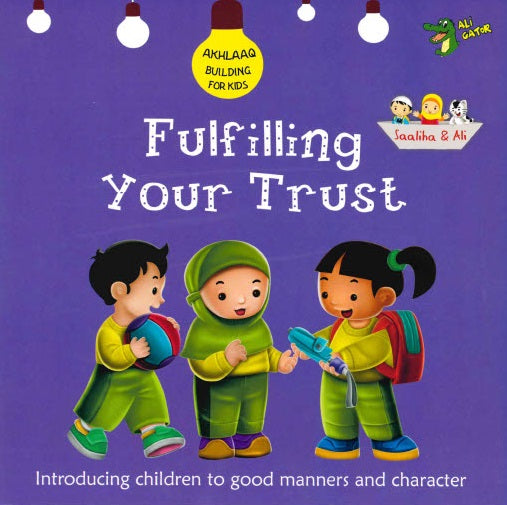 FULFILLING YOUR TRUST GOOD MANNERS AND CHARACTER By Ali Gator