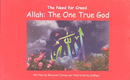 Allah the One True God (The Need for Creed)  by Moazzam Zaman
